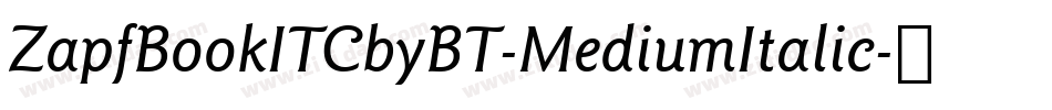 ZapfBookITCbyBT-MediumItalic字体转换