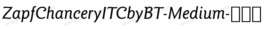 ZapfChanceryITCbyBT-Medium字体转换
