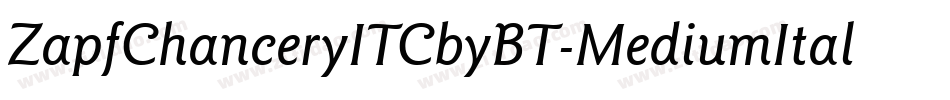 ZapfChanceryITCbyBT-MediumItal字体转换