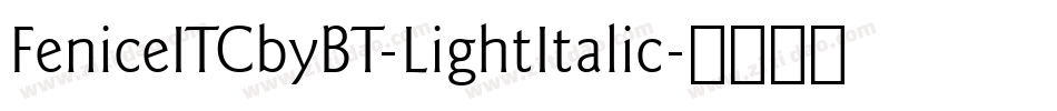FeniceITCbyBT-LightItalic字体转换