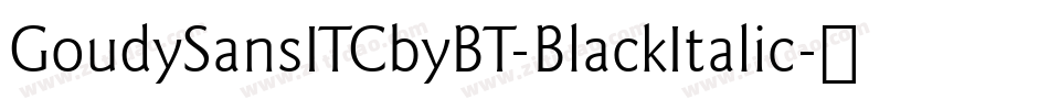 GoudySansITCbyBT-BlackItalic字体转换