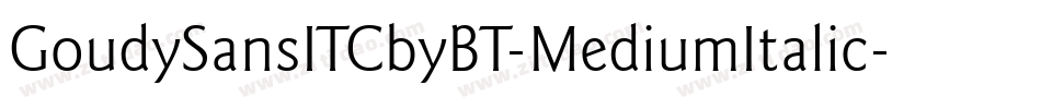 GoudySansITCbyBT-MediumItalic字体转换