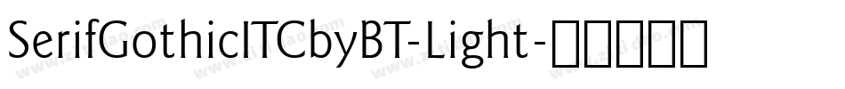 SerifGothicITCbyBT-Light字体转换