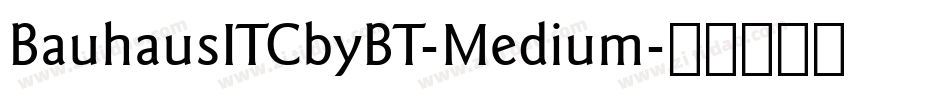 BauhausITCbyBT-Medium字体转换