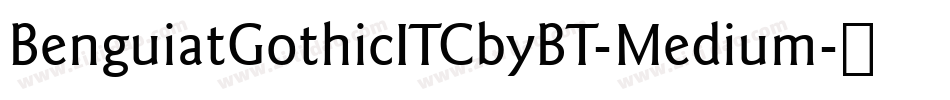 BenguiatGothicITCbyBT-Medium字体转换