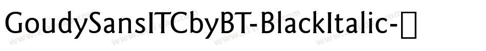 GoudySansITCbyBT-BlackItalic字体转换