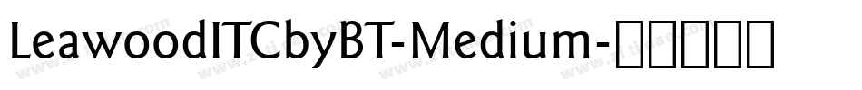 LeawoodITCbyBT-Medium字体转换