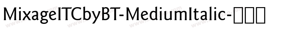 MixageITCbyBT-MediumItalic字体转换