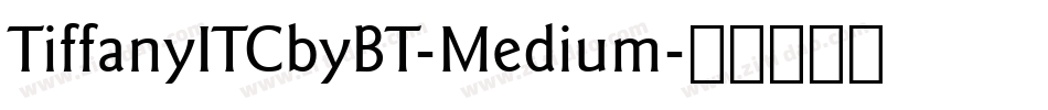 TiffanyITCbyBT-Medium字体转换
