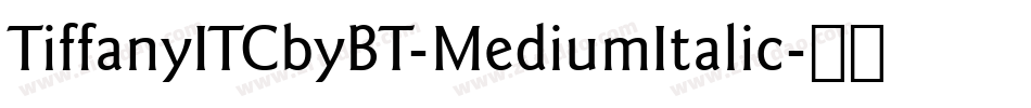 TiffanyITCbyBT-MediumItalic字体转换