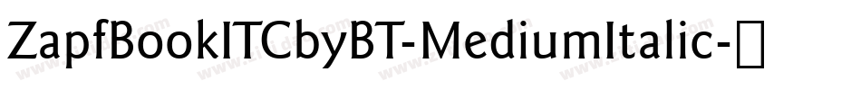 ZapfBookITCbyBT-MediumItalic字体转换