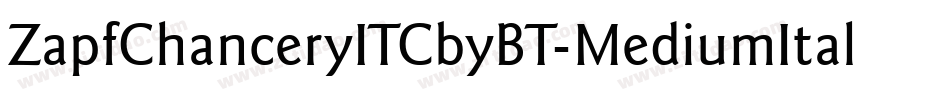 ZapfChanceryITCbyBT-MediumItal字体转换
