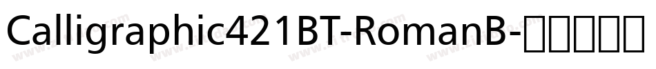 Calligraphic421BT-RomanB字体转换