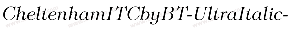 CheltenhamITCbyBT-UltraItalic字体转换