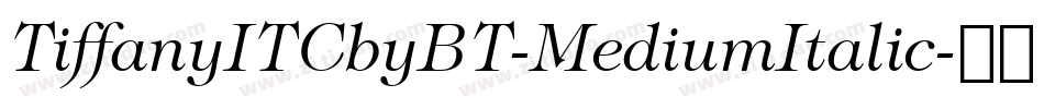 TiffanyITCbyBT-MediumItalic字体转换