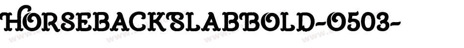 HorsebackSlabBold-O503字体转换