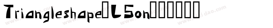 Triangleshape-L5on字体转换 Triangleshape-L5on字体转换