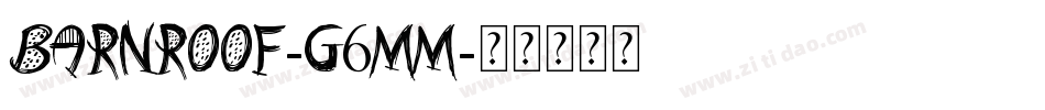 Barnroof-G6mm字体转换