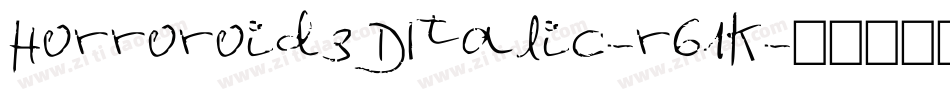 Horroroid3DItalic-r61K字体转换 Horroroid3DItalic-r61K字体转换