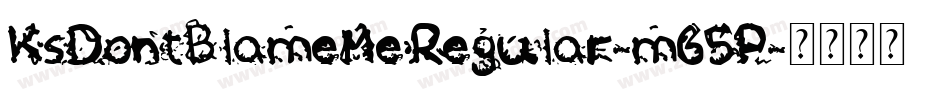 KsDontBlameMeRegular-m65P字体转换