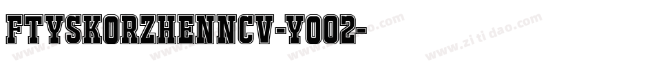 FtySkorzhenNcv-Yo02字体转换 FtySkorzhenNcv-Yo02字体转换