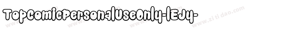 TopComicPersonalUseOnly-lEJy字体转换 TopComicPersonalUseOnly-lEJy字体转换