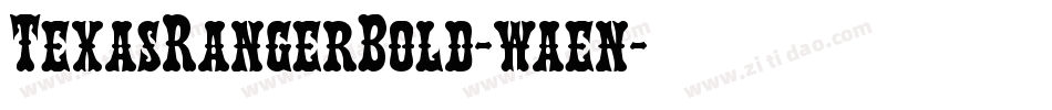 TexasRangerBold-waen字体转换 TexasRangerBold-waen字体转换