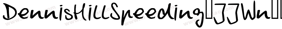 DennisHillSpeeding-JJWn字体转换 DennisHillSpeeding-JJWn字体转换