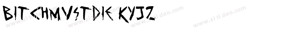 BitchMustDie-KyjZ字体转换