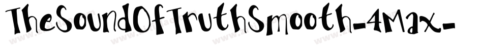 TheSoundOfTruthSmooth-4Max字体转换 TheSoundOfTruthSmooth-4Max字体转换