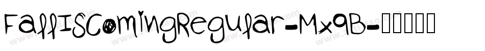 FallIsComingRegular-Mx9B字体转换 FallIsComingRegular-Mx9B字体转换