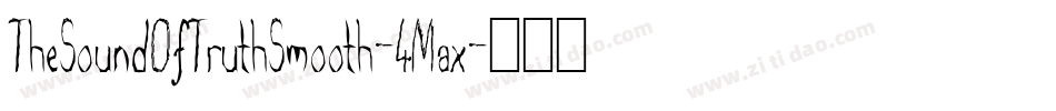 TheSoundOfTruthSmooth-4Max字体转换 TheSoundOfTruthSmooth-4Max字体转换