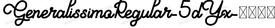 GeneralissimoRegular-5dYx字体转换 GeneralissimoRegular-5dYx字体转换