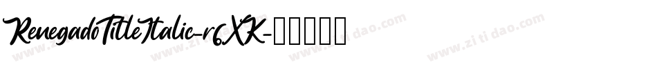 RenegadoTitleItalic-r6XK字体转换 RenegadoTitleItalic-r6XK字体转换