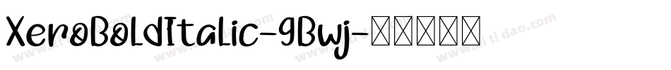XeroBoldItalic-9Bwj字体转换