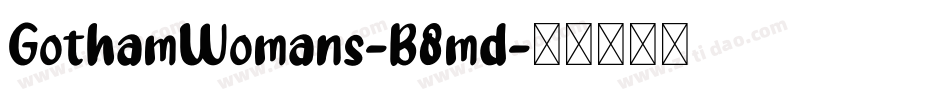GothamWomans-B8md字体转换