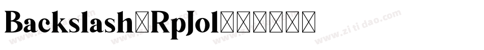 Backslash-RpJol字体转换