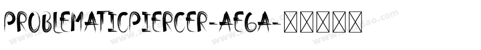 Problematicpiercer-aE6a字体转换