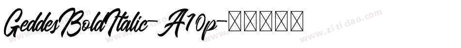 GeddesBoldItalic-A10p字体转换 GeddesBoldItalic-A10p字体转换