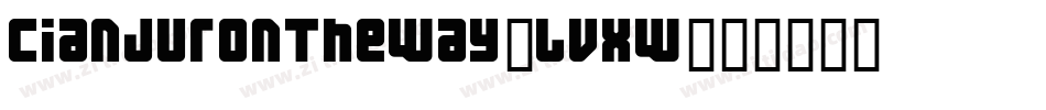 CianjurOnTheWay-LvXW字体转换