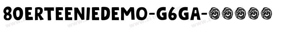 80ErTeenieDemo-G6Ga字体转换