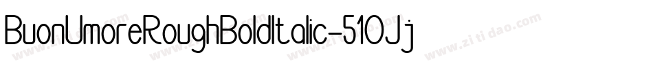 BuonUmoreRoughBoldItalic-51OJj字体转换