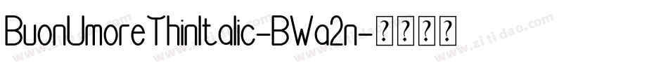 BuonUmoreThinItalic-BWa2n字体转换