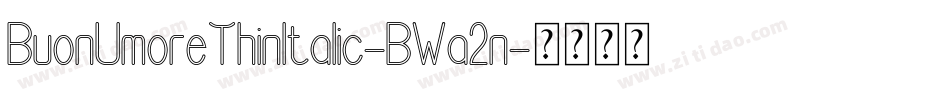 BuonUmoreThinItalic-BWa2n字体转换