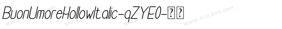 BuonUmoreHollowItalic-qZYE0字体转换