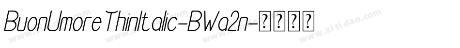 BuonUmoreThinItalic-BWa2n字体转换