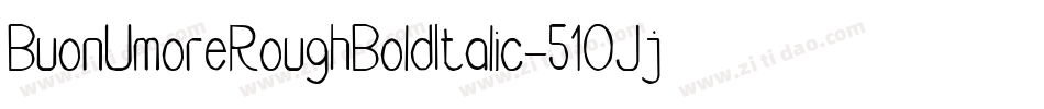 BuonUmoreRoughBoldItalic-51OJj字体转换