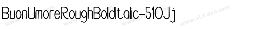 BuonUmoreRoughBoldItalic-51OJj字体转换