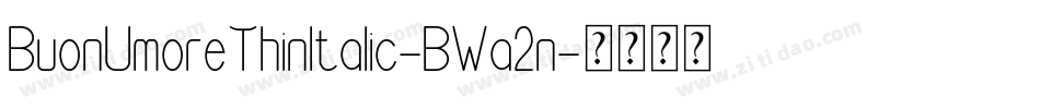 BuonUmoreThinItalic-BWa2n字体转换