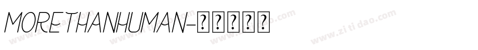 MORETHANHUMAN字体转换
